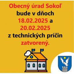 Zatvorený obecný úrad Sokoľ: 18. a 20.02.2025